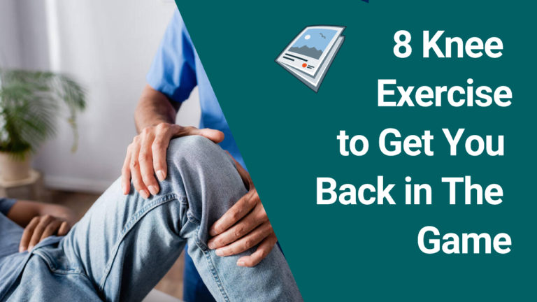Blog 26 8 Knee Exercises to Get You Back in The Game